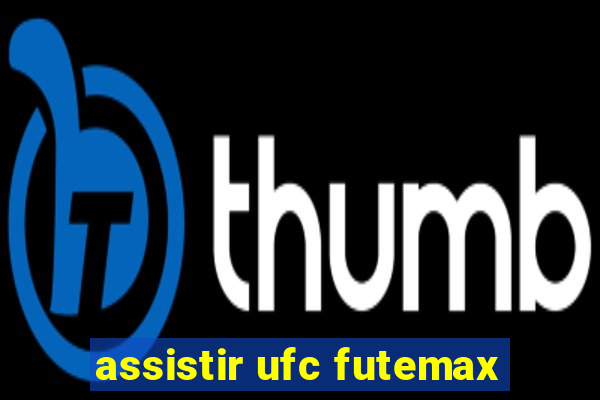 assistir ufc futemax